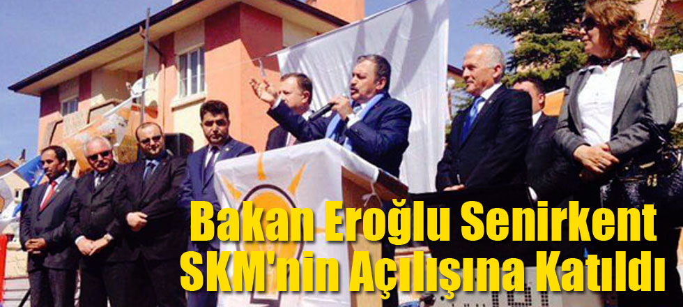 Bakan Eroğlu Senirkent SKM'nin Açılışına Katıldı