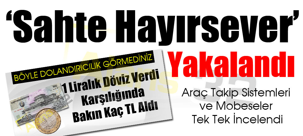 ‘Sahte Hayırsever’ Yakalandı