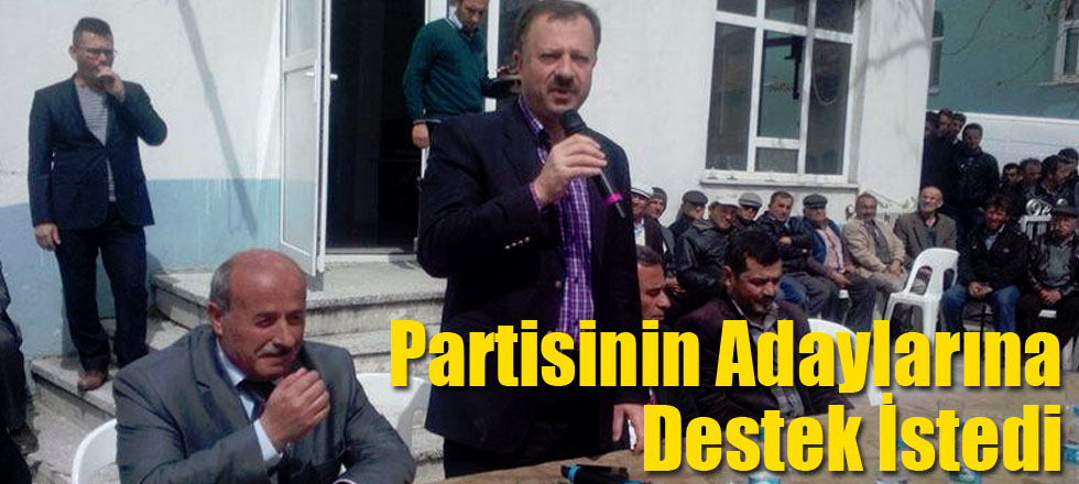 Partisinin Adaylarına Destek İstedi