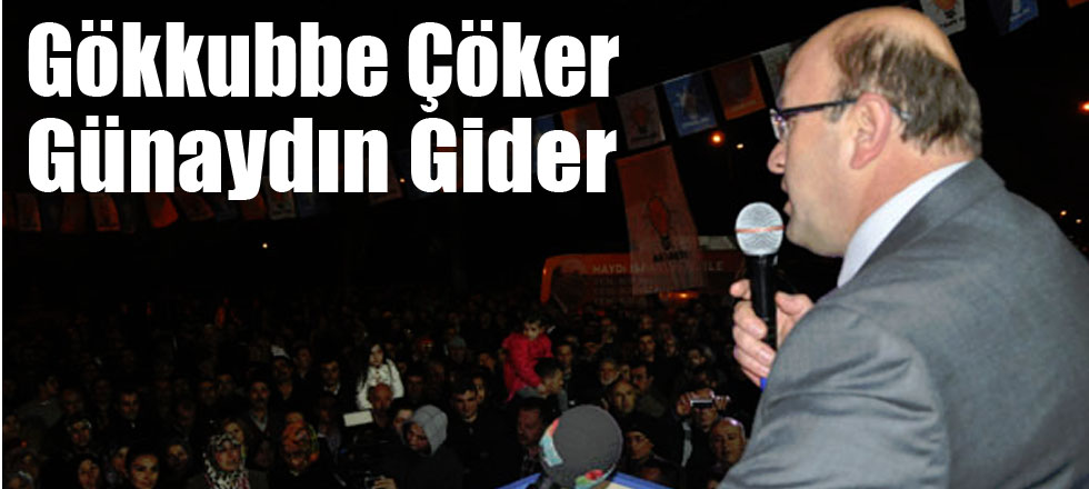 Gökkubbe Çöker Günaydın Gider