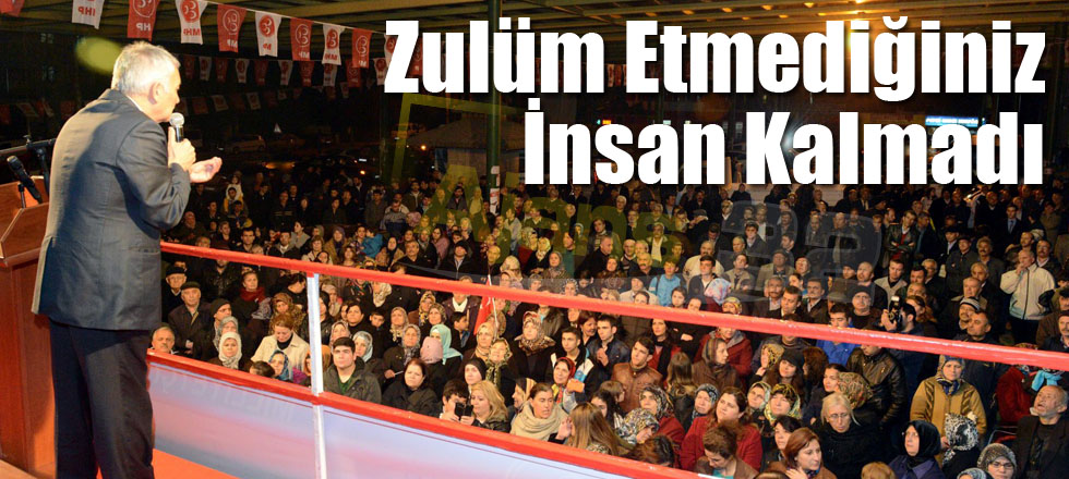 Zulüm Etmediğiniz İnsan Kalmadı