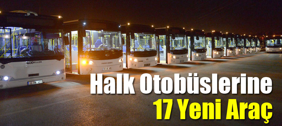 Halk Otobüslerine 17 Yeni Araç