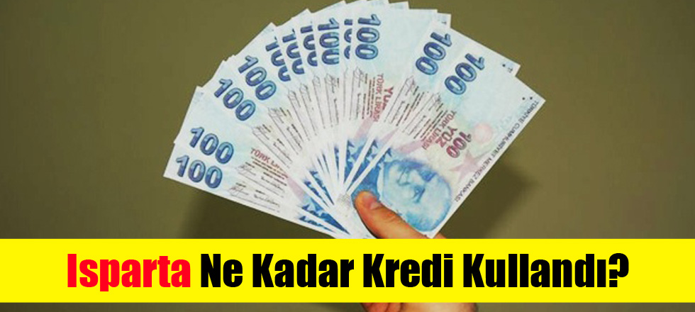 Isparta Yılın İlk 3 Ayında 4 Milyon TL Kredi Kullandı