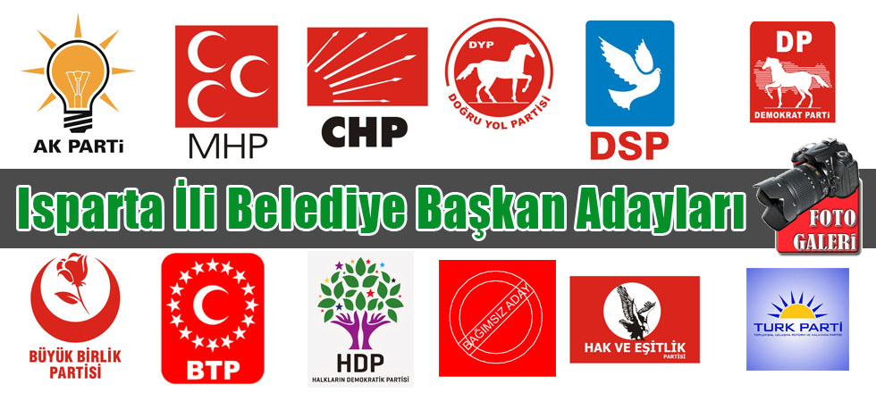 Isparta İli Belediye Başkan Adayları (Foto Galeri)