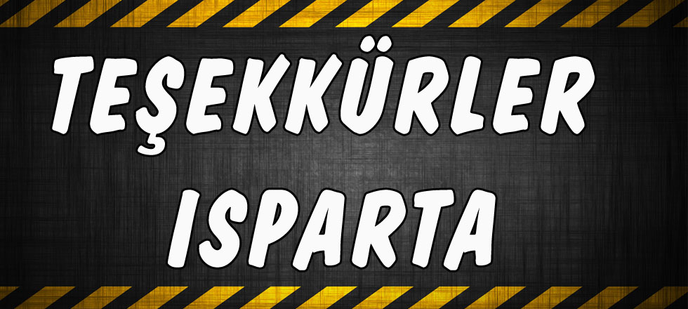 Teşekkürler Isparta...