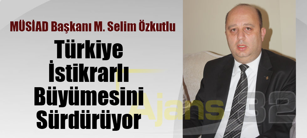 Türkiye İstikrarlı Büyümesini Sürdürüyor