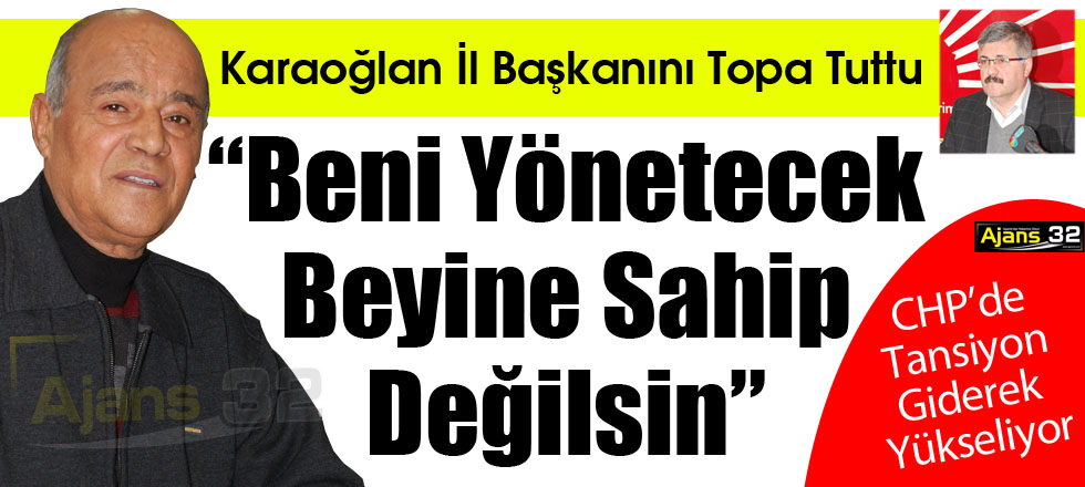 “Beni Yönetecek Beyine Sahip Değilsin”