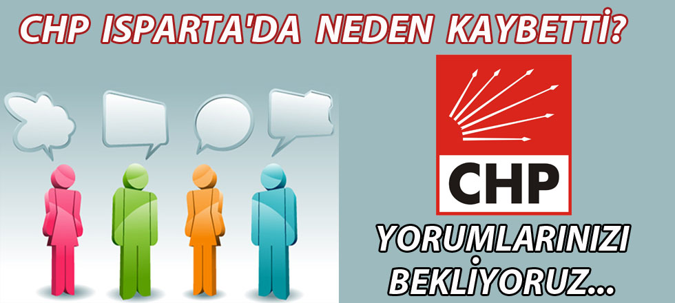 CHP Isparta'da Neden Kaybetti? (Yorum Yaz)