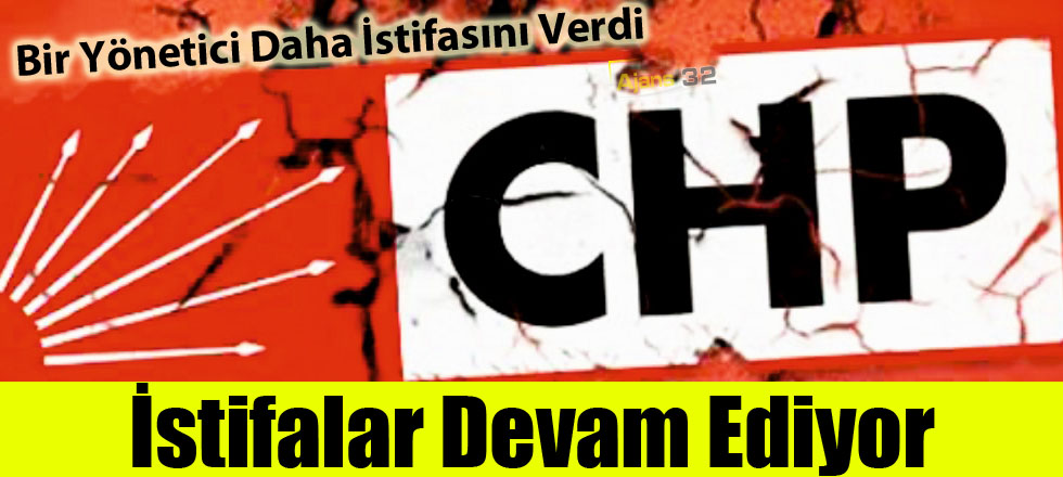 CHP'de İstifalar Sürüyor