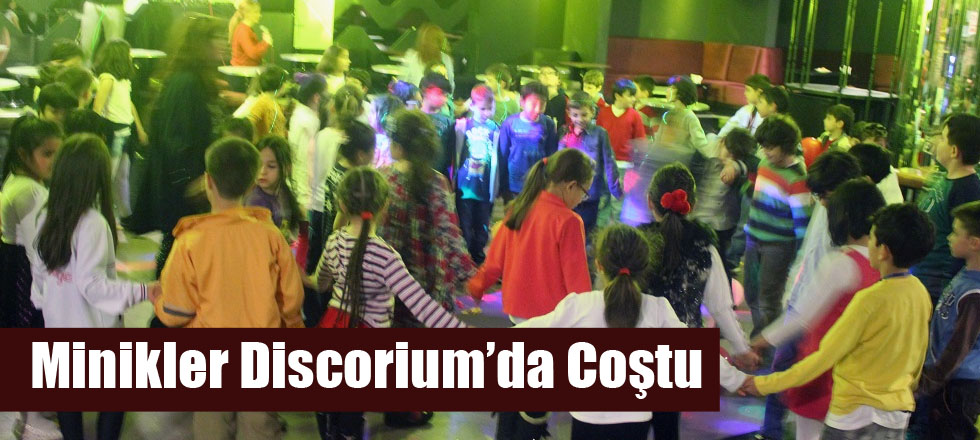 Minikler Discorium’da Coştu
