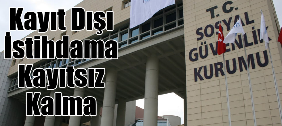 Kayıt Dışı İstihdama Kayıtsız Kalma
