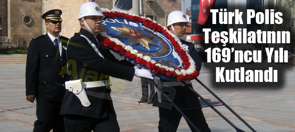 Türk Polis Teşkilatının 169’ncu Yılı Kutlandı