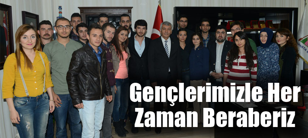 Gençlerimizle Her Zaman Beraberiz