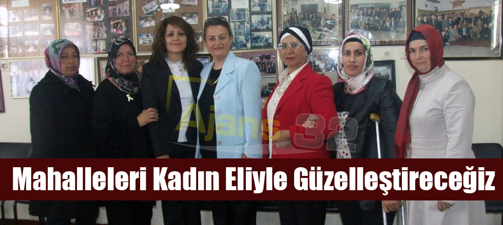 Mahalleleri Kadın Eliyle Güzelleştireceğiz