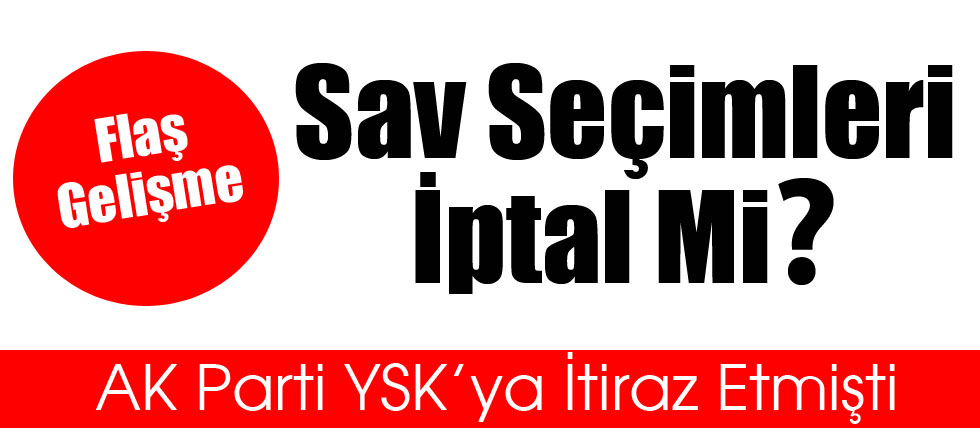 Sav Seçimleri İptal mİ?