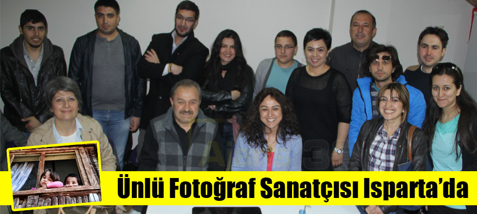 Ünlü Fotoğraf Sanatçısı Isparta’da