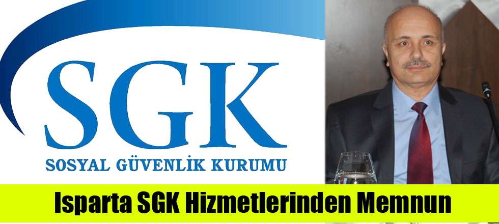 Isparta, SGK Hizmetlerinden Memnun