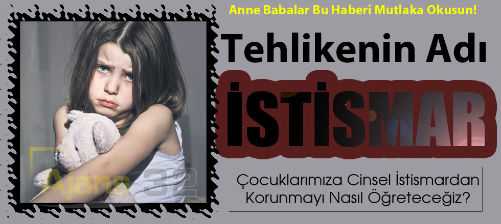Tehlikenin Adı İSTİSMAR