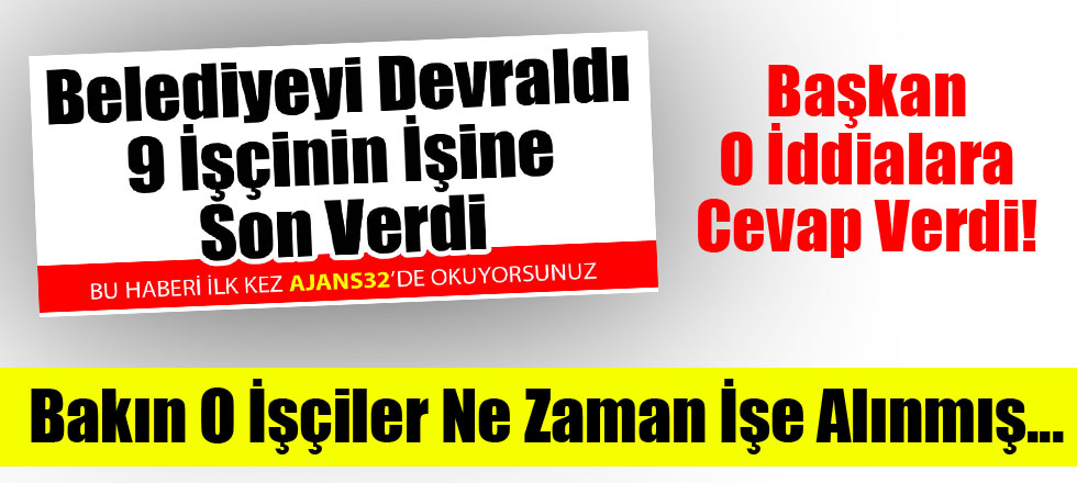 9 İşçinin İşten Çıkarıldığı İddialarına Cevap Gecikmedi