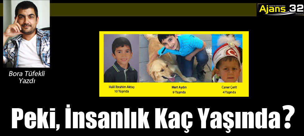 Bora Tüfekli Yazdı: Peki İnsanlık Kaç Yaşında?