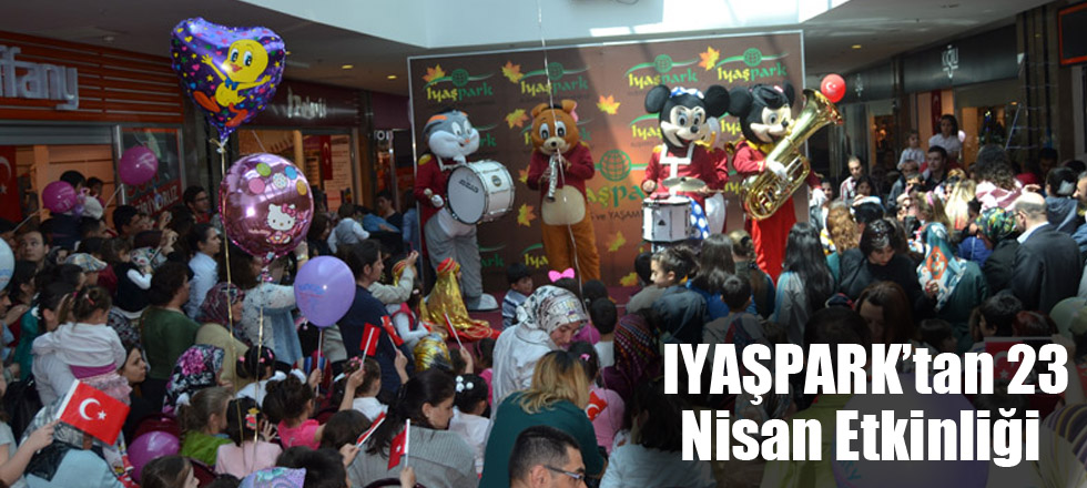 IYAŞPARK’tan 23 Nisan Etkinliği