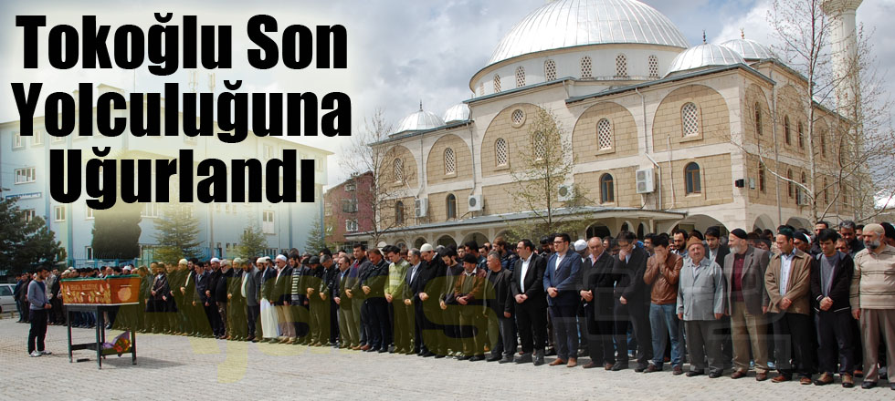 Tokoğlu Son Yolculuğuna Uğurlandı