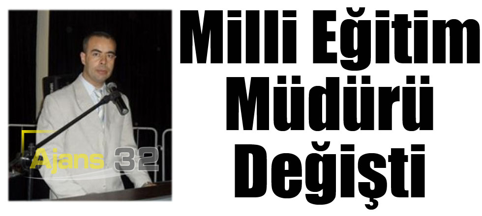 Milli Eğitim Müdürü Değişti