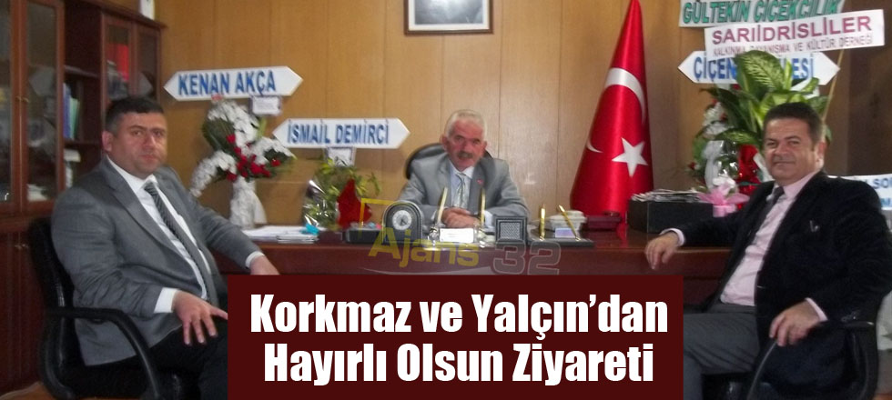 Korkmaz ve Yalçın’dan Hayırlı Olsun Ziyareti