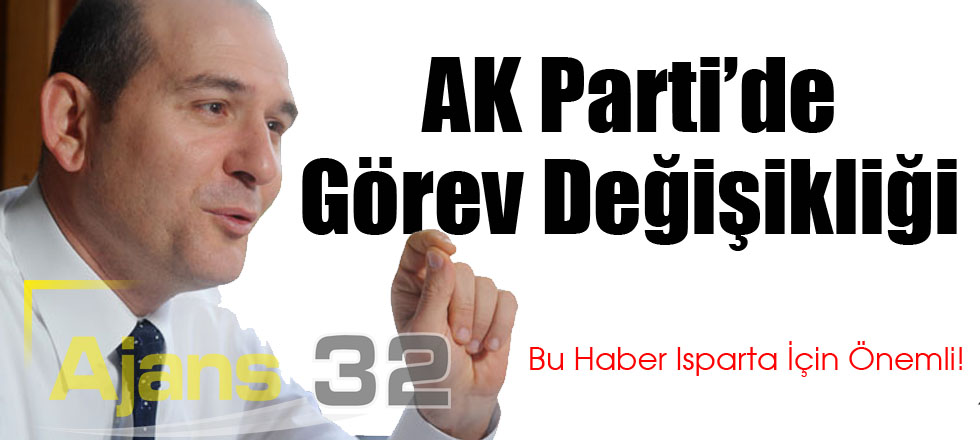 Ak Parti'de Görev Değişikliği