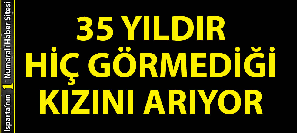 35 Yıldır Hiç Görmediği Kızını Arıyor (Video)