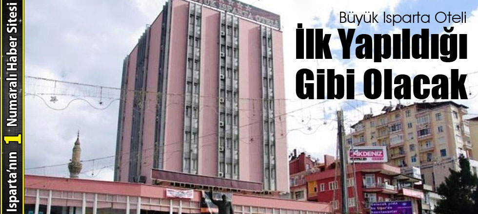Isparta Oteli İlk Yapıldığı Gibi Olacak