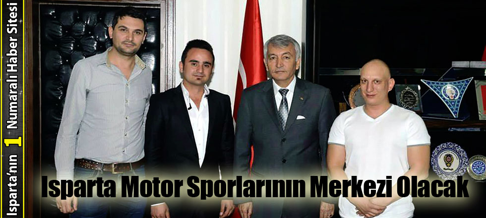 Isparta Motor Sporlarının Merkezi Olacak