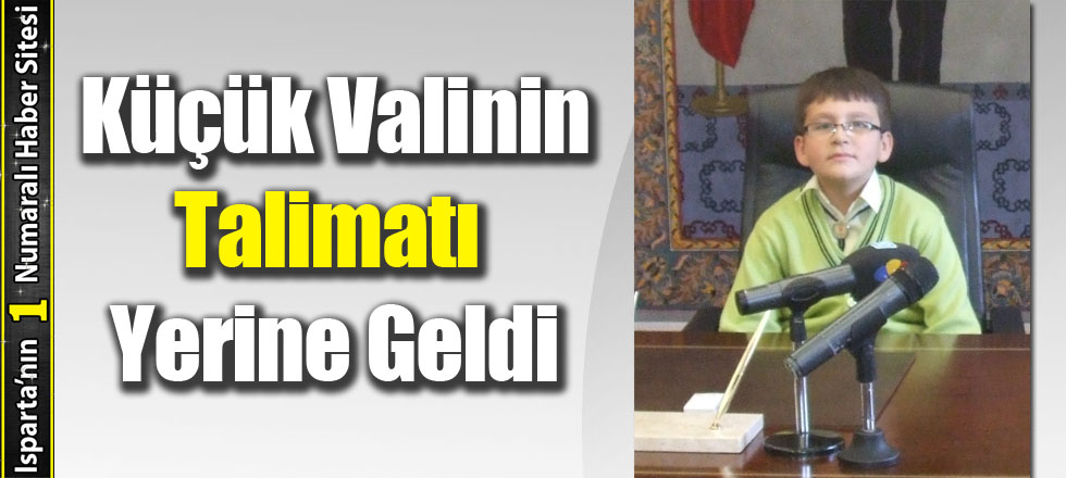 Küçük Valinin Talimatı Yerine Geldi