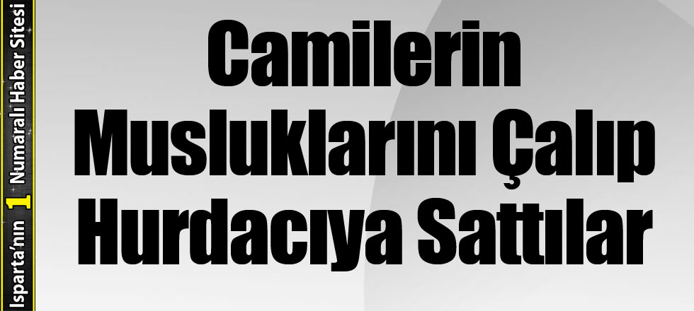 Camilerin Musluklarını Çalıp Hurdacıya Sattılar