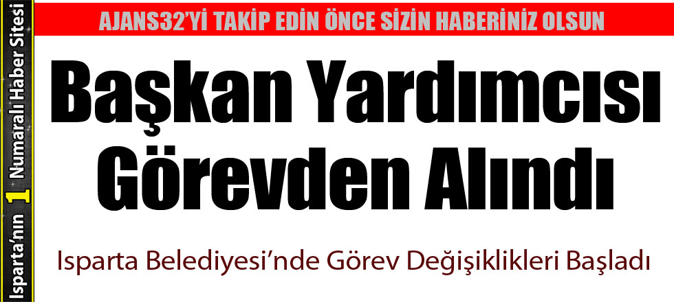 Başkan Yardımcısı Görevden Alındı