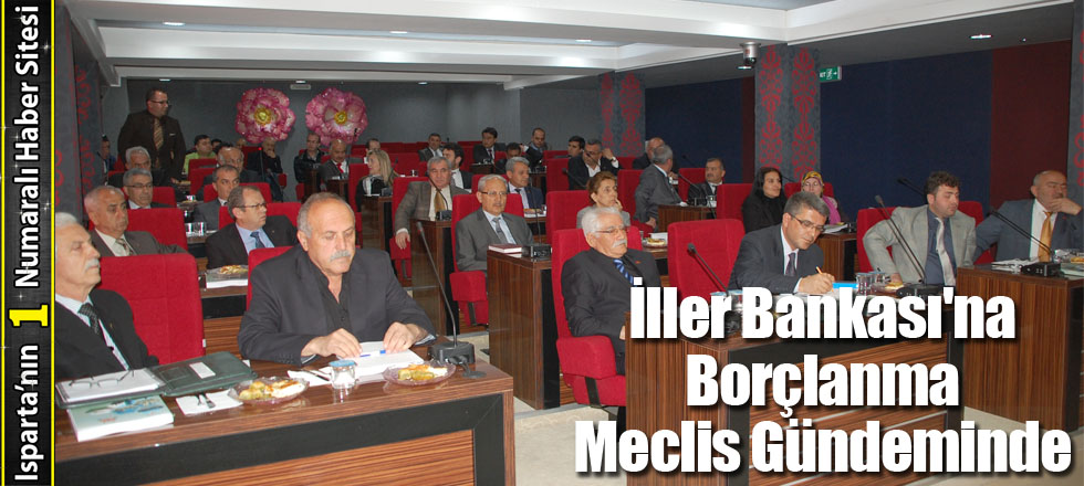 İller Bankası'na Borçlanma Meclis Gündeminde