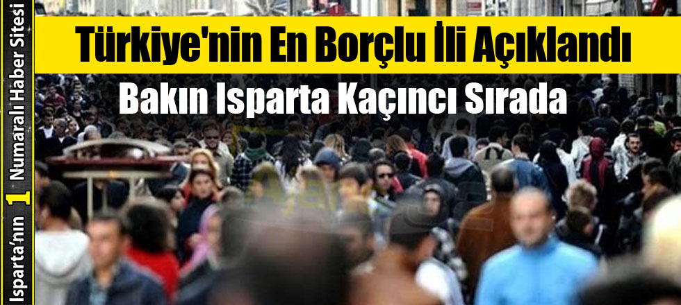 Türkiye'nin En Borçlu İli Açıklandı