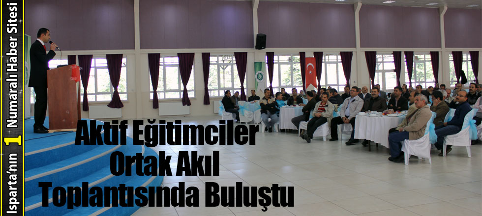 Aktif Eğitimciler Ortak Akıl Toplantısında Buluştu