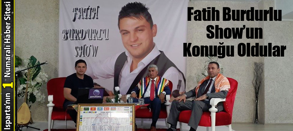 Fatih Burdurlu Show’un Konuğu Oldular