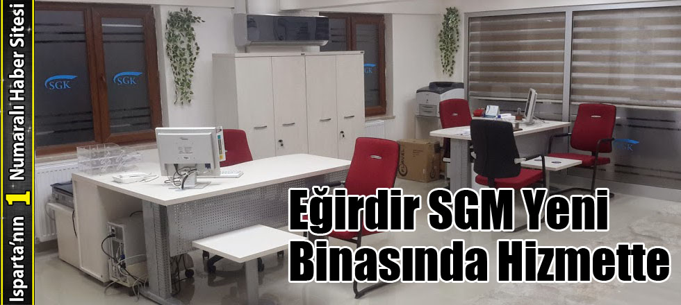 Eğirdir SGM Yeni Binasında Hizmette