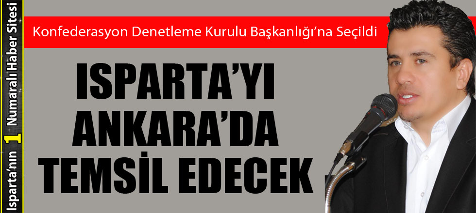 Isparta'yı Ankara'da Temsil Edecek