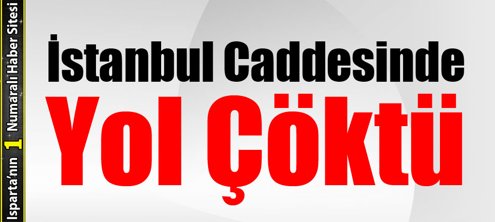 İstanbul Caddesinde Yol Çöktü