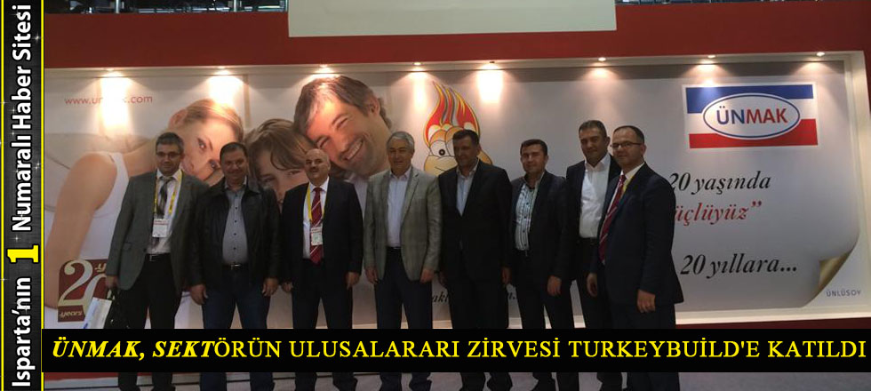 ÜNMAK, Sektörün Ulusalararı Zirvesi Turkeybuild'e Katıldı