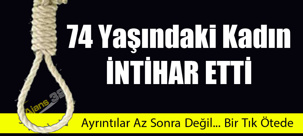 74 Yaşındaki Kadın İntihar Etti