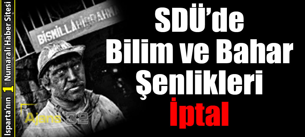 SDÜ Bilim ve Bahar Şenlikleri İptal