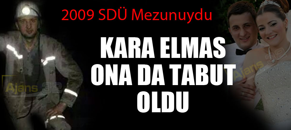 SDÜ Mezunuydu... Kara Elmas Onun da Tabutu Oldu