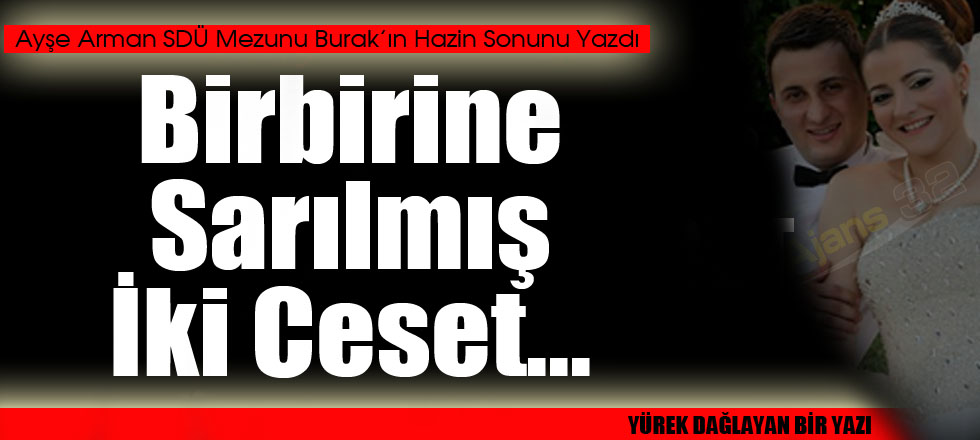 Ayşe Arman SDÜ Mezunu Burak'ı Yazdı