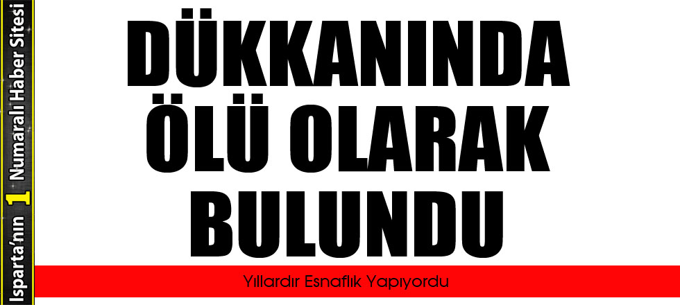 Dükkanında Ölü Bulundu