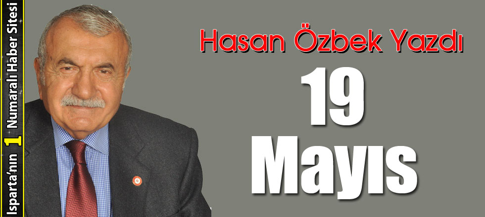 Hasan Özbek Yazdı: 19 Mayıs