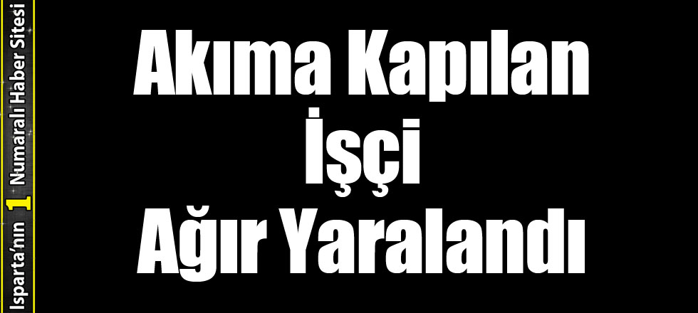 Akıma Kapılan İşçi Ağır Yaralandı